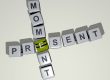 Seize Your Present Moment &Learn How To Shape Your Future